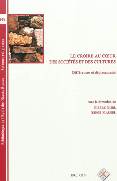 Le croire au coeur des sociétés et des cultures : différences et déplacements