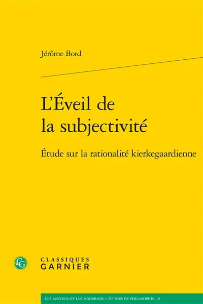 L'éveil de la subjectivité : étude sur la rationalité kierkegaardienne