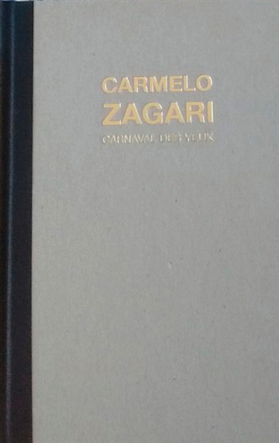Carmelo Zagari : carnaval des yeux : 2005-2017