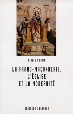 La franc-maçonnerie, l'Eglise et la modernité : les enjeux institutionnels du conflit