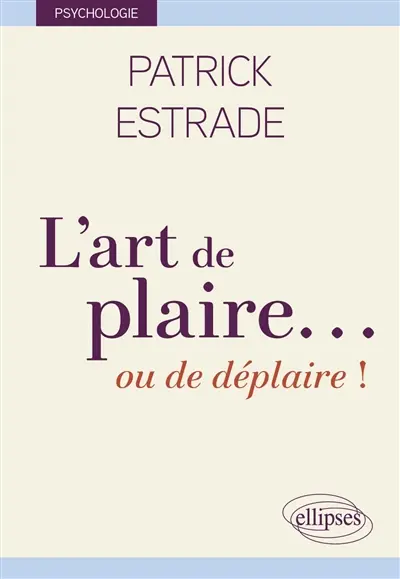 L'art de plaire... : ou de déplaire !