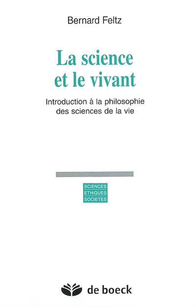 La science et le vivant : introduction à la philosophie des sciences de la vie