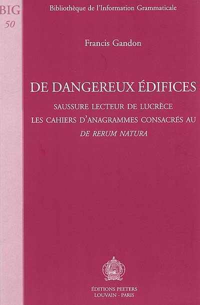 De dangereux édifices : Saussure lecteur de Lucrèce : les cahiers d'anagrammes consacrés au De rerum natura