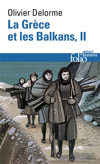 La Grèce et les Balkans : du Ve siècle à nos jours. Vol. 2