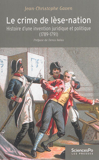 Le crime de lèse-nation : histoire d'une invention juridique et politique, 1789-1791