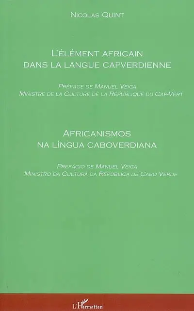 L'élément africain dans la langue capverdienne (variété de Santiago). Africanismos na lingua caboverdiana (variante de Santiago) L'élément africain dans la langue capverdienne (variété de Santiago). Africanismos na lingua caboverdiana (variante de Santiago)
