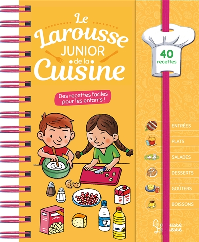 le larousse junior de la cuisine : des recettes faciles pour les enfants ! : 40 recettes