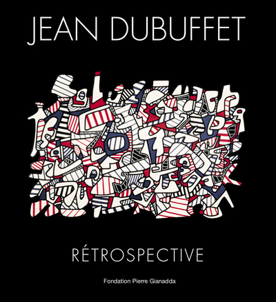 Jean Dubuffet : rétrospective : exposition, Martigny, Fondation Pierre Gianadda, du 3 décembre 2020 au 13 juin 2021