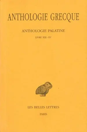 Anthologie grecque. Vol. 12. Anthologie palatine : livres XIII-XV