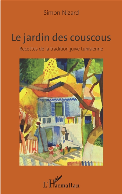 Le jardin des couscous : recettes de la tradition juive tunisienne