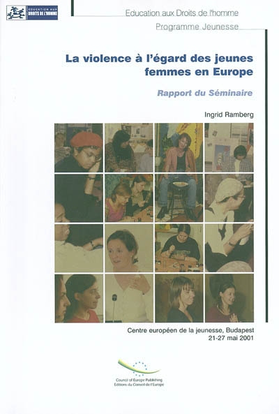 La violence à l'égard des jeunes femmes en Europe : rapport du séminaire du Centre européen de la jeunesse, Budapest, 21-27 mai 2001