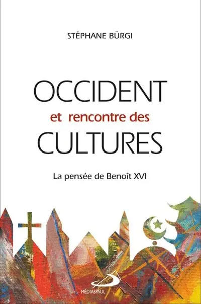Occident et rencontre des cultures : la pensée de Benoit XVI
