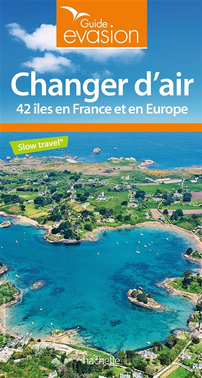 Changer d'air : 42 îles en France et en Europe