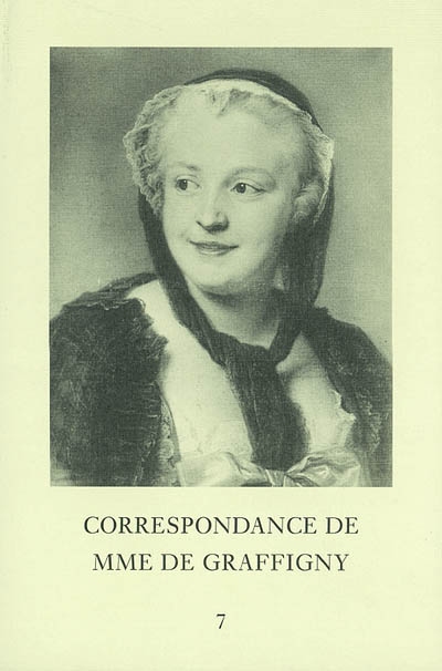 Correspondance de Madame de Graffigny. Vol. 7. 11 septembre 1745-17 juillet 1746 : lettres 897-1025