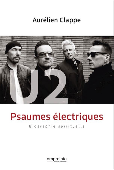 U2 : psaumes électriques : biographie spirituelle