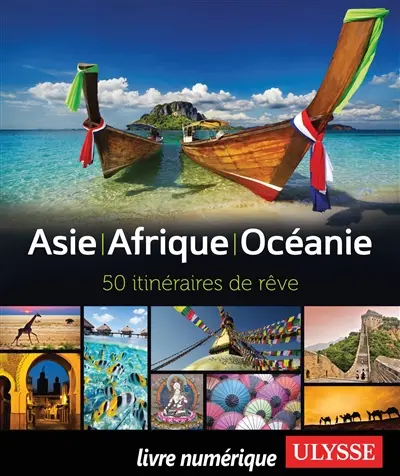 Asie : Afrique : Océanie - 50 itinéraires de rêve