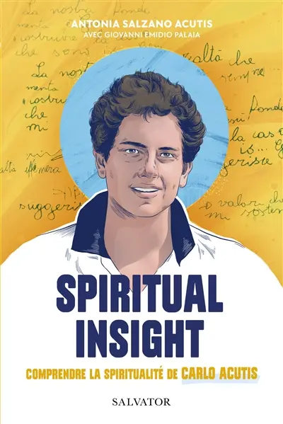 Spiritual insight : comprendre la spiritualité de Carlo Acutis