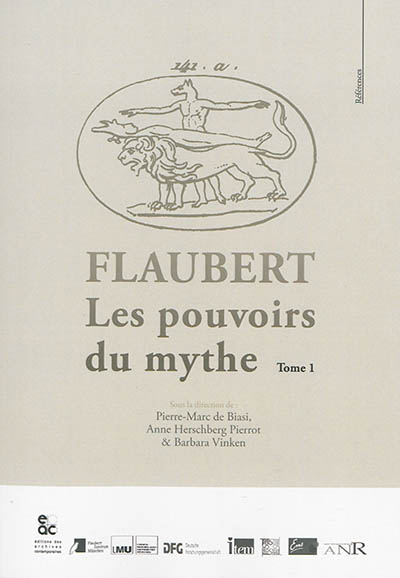 Flaubert. Vol. 1. Les pouvoirs du mythe