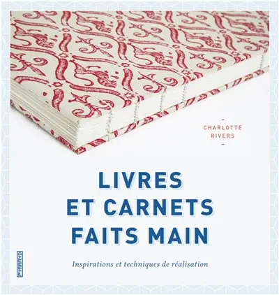 Livres et carnets faits main : inspirations et techniques de réalisation