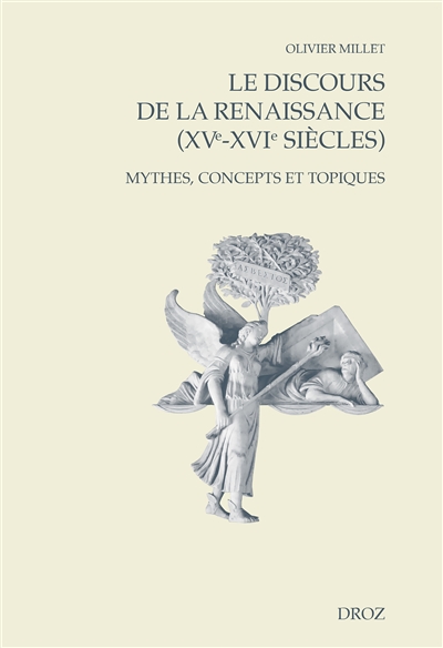 Le discours de la Renaissance (XVe-XVIe siècles) : mythes, concepts et topiques
