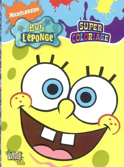 Bob l'éponge : super coloriage. Vol. 1. Bob l'éponge sous son plus beau jour !