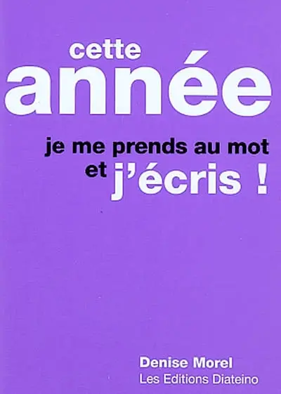 Cette année je me prends au mot et j'écris !