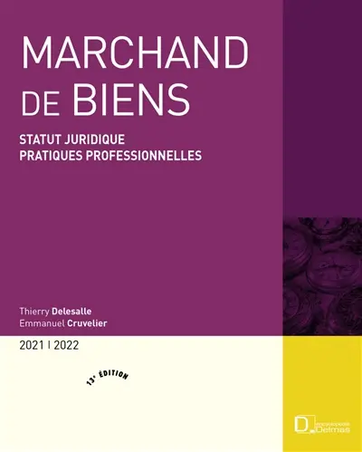Marchand de biens : statut juridique, pratiques professionnelles : 2021-2022