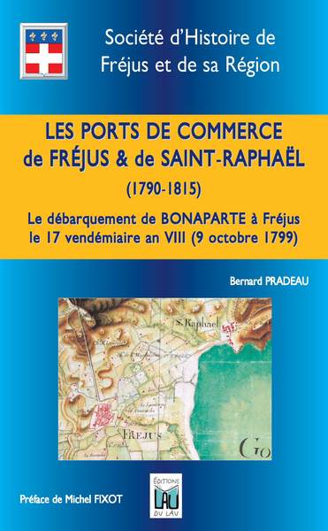 Les ports de commerce de Fréjus & de Saint-Raphaël, 1790-1815 : le débarquement de Bonaparte à Fréjus le 17 vendémiaire an VIII (9 octobre 1799)