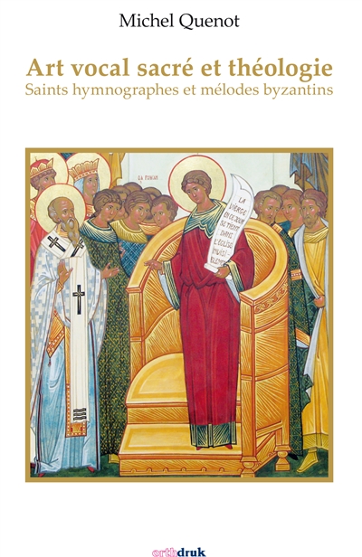 Art vocal sacré et théologie : saints hymnographes et mélodes byzantins