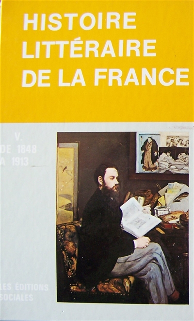 Histoire littéraire de la France. Vol. 5. De 1848 à 1913