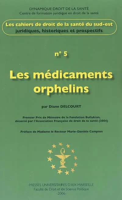 Cahiers de droit de la santé du Sud-Est, n° 5. L'Europe de la santé à l'épreuve des médicaments orphelins : entre éthique, santé publique et compétitivité économique