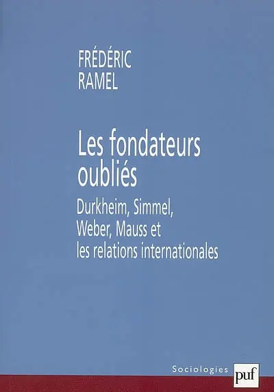 Les fondateurs oubliés : Durkheim, Simmel, Weber, Mauss et les relations internationales