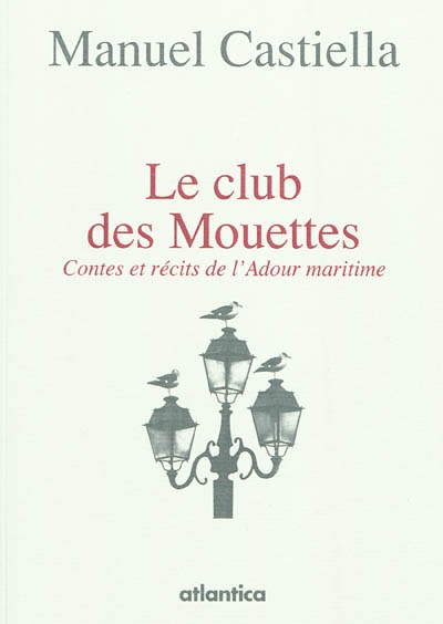 Le club des mouettes : contes et récits de l'Adour maritime