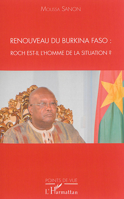 Renouveau du Burkina Faso : Roch est-il l'homme de la situation ?