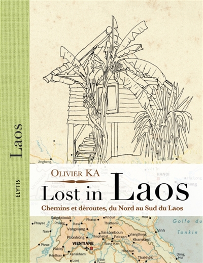 Lost in Laos : chemins et déroutes, du nord au sud du Laos