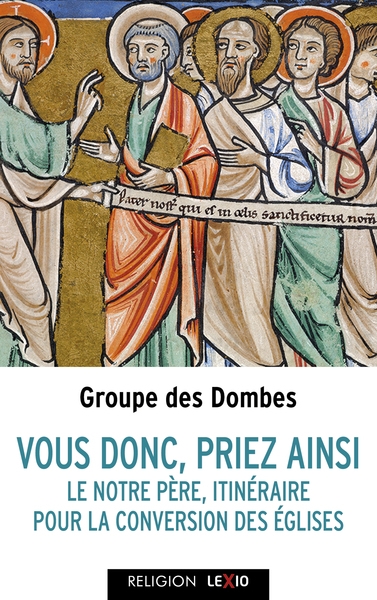 Vous donc, priez ainsi : le Notre Père, itinéraire pour la conversion des Eglises