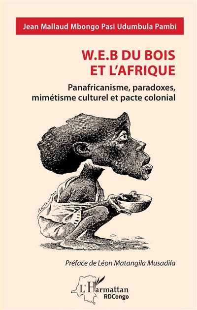 W.E.B Du Bois et l'Afrique : panafricanisme, paradoxes, mimétisme culturel et pacte colonial