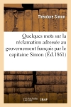 Quelques mots sur la réclamation adressée au gouvernement français par le capitaine Simon : affréteur et commandant du navire français 'Regina-Coeli'