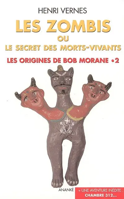 Les origines de Bob Morane. Vol. 2. Les zombis ou Le secret des morts-vivants. Chambre 312 : une aventure inédite de Bob Morane