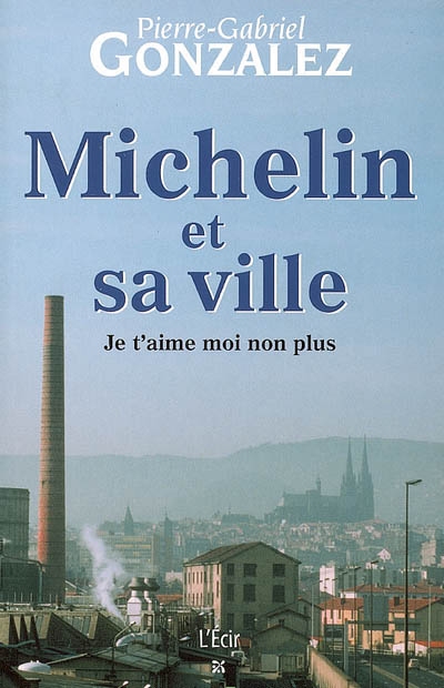 Michelin et sa ville : je t'aime moi non plus