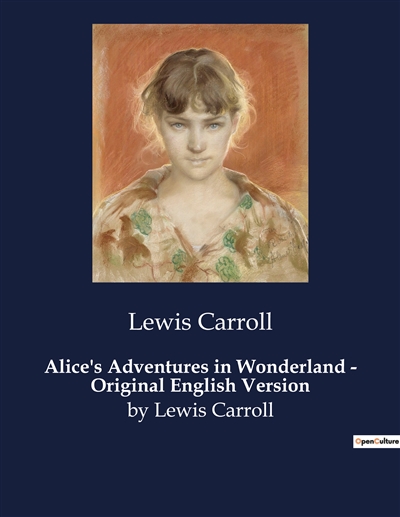 Alice's Adventures in Wonderland : Original English Version : by Lewis Carroll