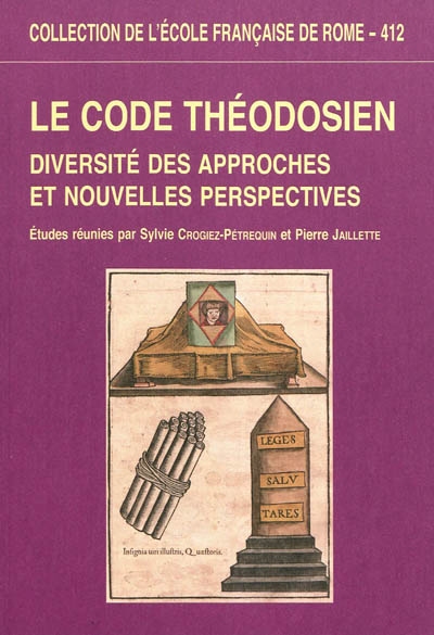 Le code théodosien : diversité des approches et nouvelles perspectives