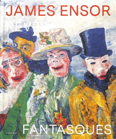 James Ensor : rêves fantasques : au-delà de l'impressionnisme