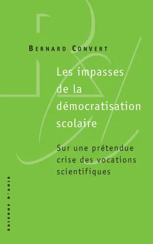 Les impasses de la démocratisation scolaire : sur une prétendue crise des vocations scientifiques