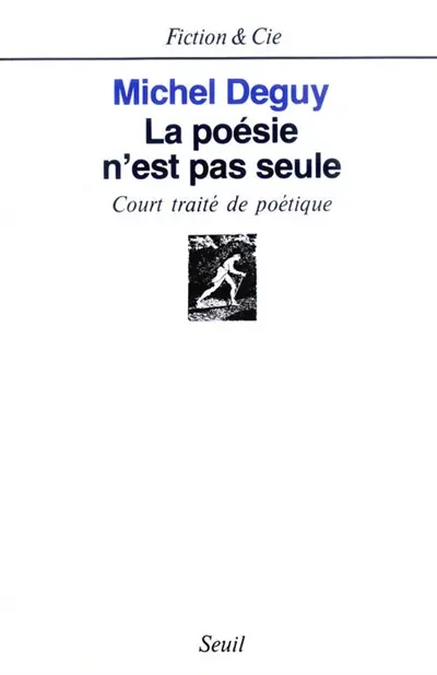 La poésie n'est pas seule : court traité de poétique