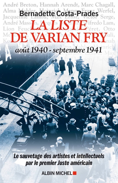 La liste de Varian Fry : août 1940-septembre 1941 : le sauvetage des artistes et intellectuels par le premier Juste américain