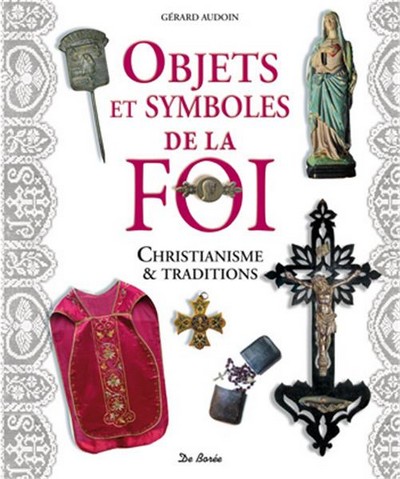 Objets et symboles de la foi : christianisme & traditions
