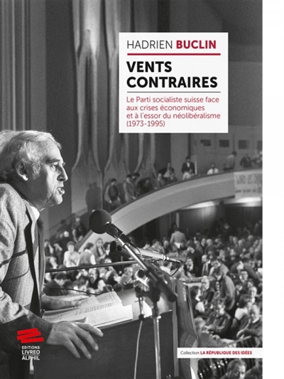 vents contraires : le parti socialiste suisse face aux crises économiques et à l'essor du néolibéralisme (1973-1995)