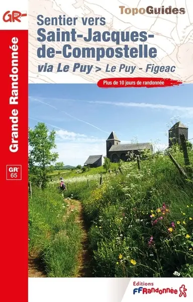 Sentier vers Saint-Jacques-de-Compostelle via Le Puy : Le Puy-Figeac : plus de 10 jours de randonnée, GR 65