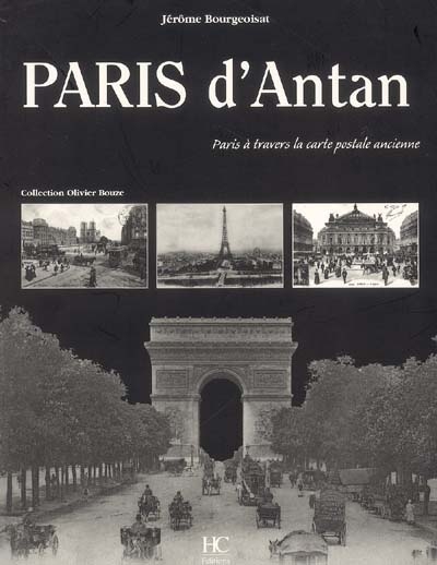 Paris d'antan : Paris à travers la carte postale ancienne